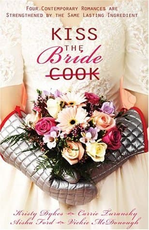 Kiss the Bride: Angel Food / Just Desserts / A Recipe for Romance / Tea for Two