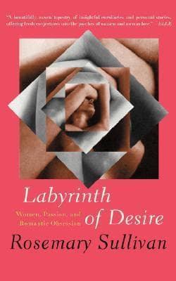 Labyrinth of Desire: Women, Passion, and Romantic Obsession