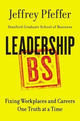 Leadership BS: Fixing Workplaces and Careers One Truth at a Time