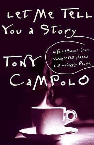 Let Me Tell You A Story Life Lessons From Unexpected Places And Unlikely People