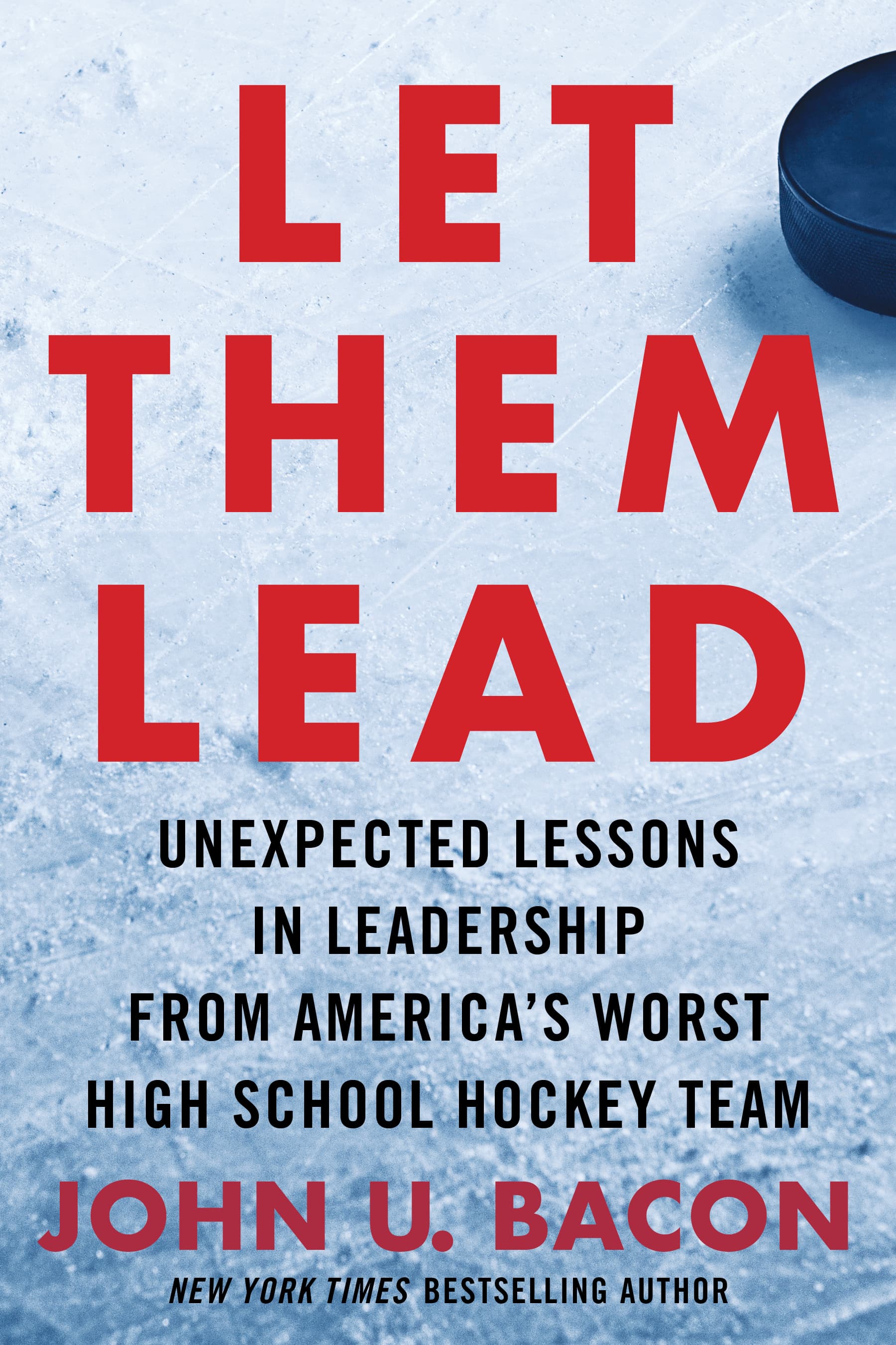 Let Them Lead: Unexpected Lessons in Leadership from America’s Worst High School Hockey Team