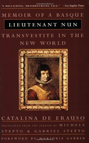 Lieutenant Nun: The True Story of a Cross-Dressing, Transatlantic Adventurer Who Escaped From a Spanish Convent in 1599 and Lived as a Man