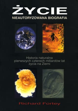 Życie: nieautoryzowana biografia. Historia naturalna pierwszych czterech miliardów lat życia na Ziemi