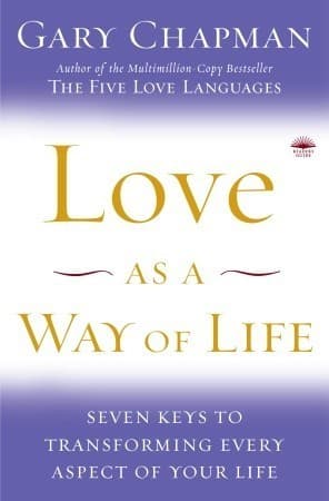 Love as a Way of Life: Seven Keys to Transforming Every Aspect of Your Life