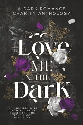Love Me in the Dark: A Dark Romance Charity Anthology