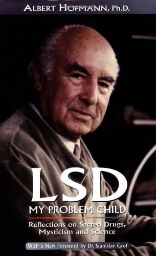 LSD: My Problem Child – Reflections on Sacred Drugs, Mysticism and Science