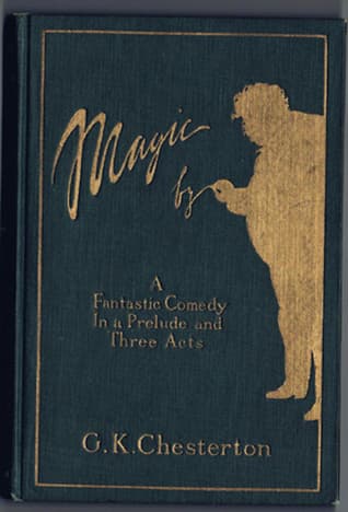 Magic: A Fantastic Comedy In a Prelude and Three Acts