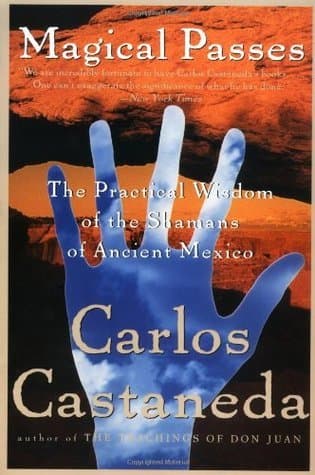 Magical Passes: The Practical Wisdom of the Shamans of Ancient Mexico – A Revolutionary Illustrated Guide to Sorcery with 450+ Techniques