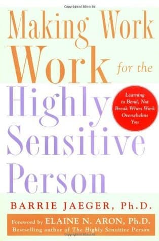 Making Work Work for the Highly Sensitive Person