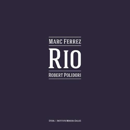 Marc Ferrez & Robert Polidori: Rio
