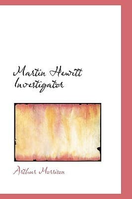 Martin Hewitt, Investigator