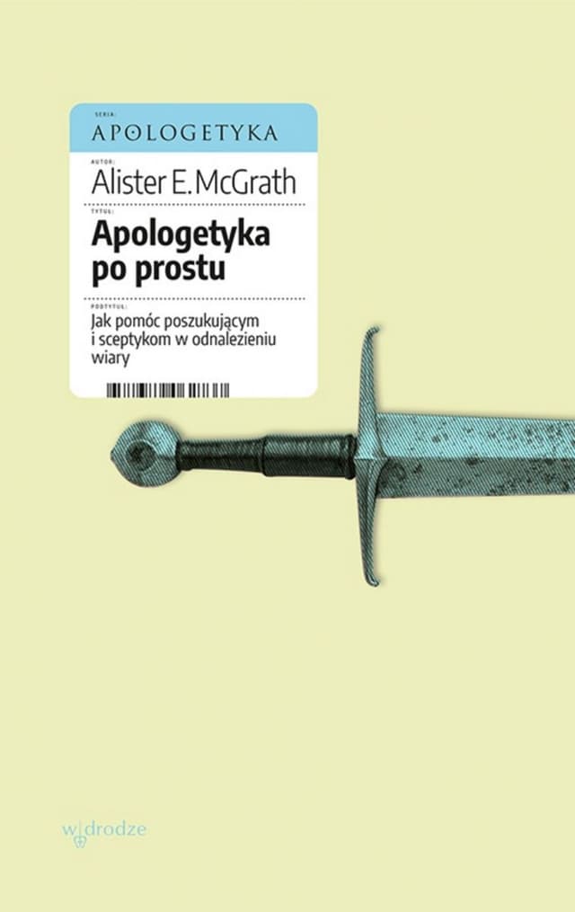 Mere Apologetics: How to Help Seekers and Skeptics Find Faith
