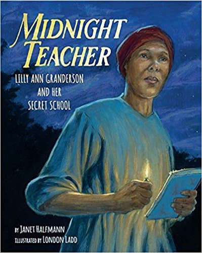 Midnight Teacher: Lilly Ann Granderson and Her Secret School