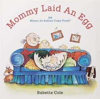 Mommy Laid An Egg: Or, Where Do Babies Come From?