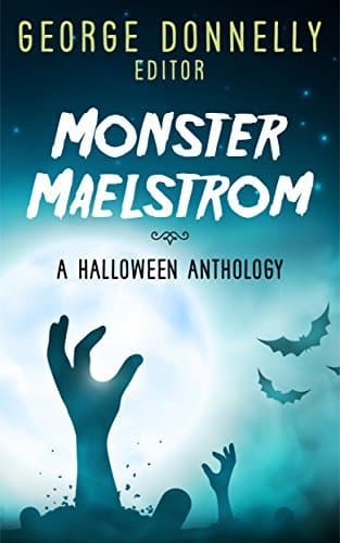 Monster Maelstrom: A Flash Fiction Halloween Anthology