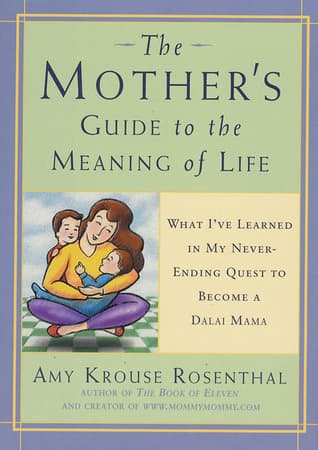 Mother's Guide to the Meaning of Life: What I've Learned in My Never-Ending Quest to Become a Dalai Mama