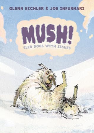 Mush!: Sled Dogs with Issues