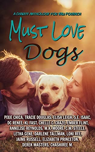 Must Love Dogs: Charity Anthology for Kali Forbach
