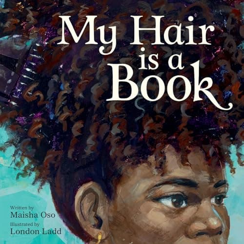 My Hair Is a Book: A Poetic Picture Book Celebrating Black Hair, Beauty, and History for Kids