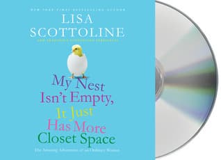 My Nest Isn't Empty, It Just Has More Closet Space: The Amazing Adventures of an Ordinary Woman