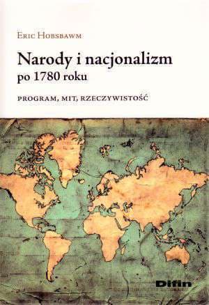 Narody i nacjonalizm po 1780 roku. Program, mit, rzeczywistość.