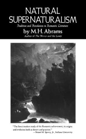 Natural Supernaturalism: Tradition and Revolution in Romantic Literature