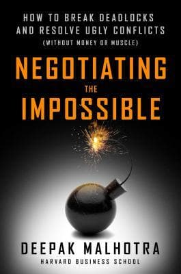 Negotiating the Impossible: How to Break Deadlocks and Resolve Ugly Conflicts