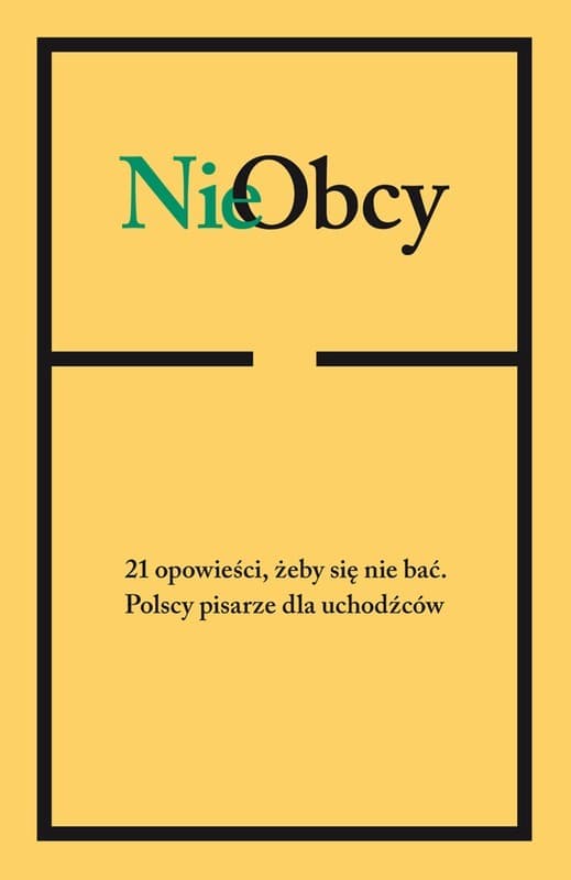 NieObcy. 21 opowieści, żeby się nie bać. Polscy pisarze dla uchodźców