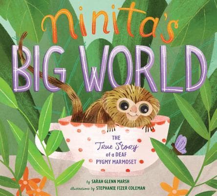 Ninita's Big World: The True Story of a Deaf Pygmy Marmoset – A Picture Book About Friendship and Disability for Children