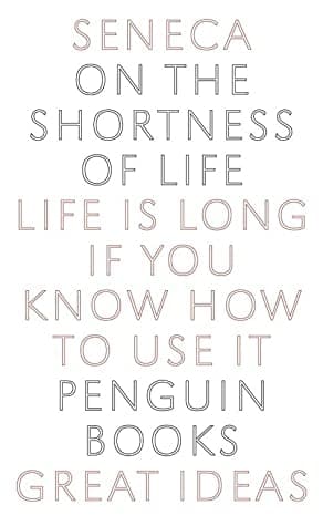 On the Shortness of Life: Life Is Long if You Know How to Use It