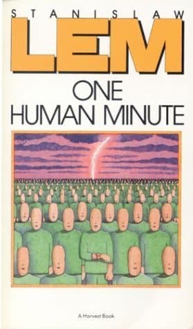 One Human Minute: Three Essential Philosophical Sci-Fi Essays by Master Stanislaw Lem