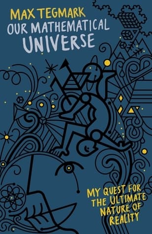 Our Mathematical Universe: My Quest for the Ultimate Nature of Reality