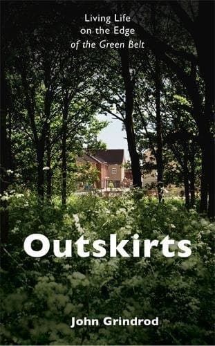 Outskirts: Living Life on the edge of the Green Belt