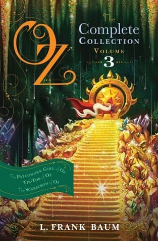 Oz, the Complete Collection, Volume 3: The Patchwork Girl of Oz / Tik-Tok of Oz / The Scarecrow of Oz
