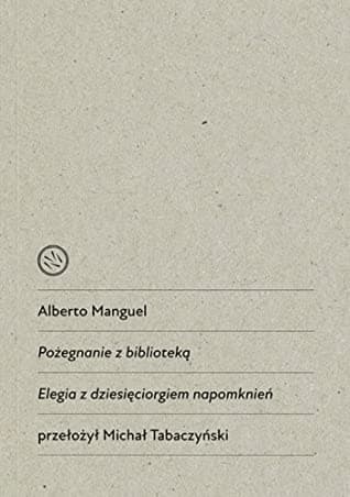 Pożegnanie z biblioteką. Elegia z dziesięciorgiem napomknień