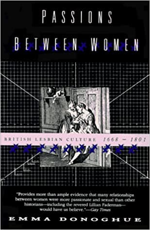 Passions Between Women: British Lesbian Culture 1668-1801