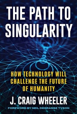 Path to Singularity: How Technology Will Challenge the Future of Humanity