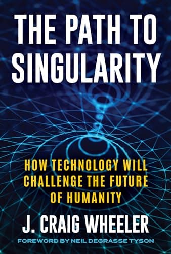 Path to Singularity: How Technology Will Challenge the Future of Humanity