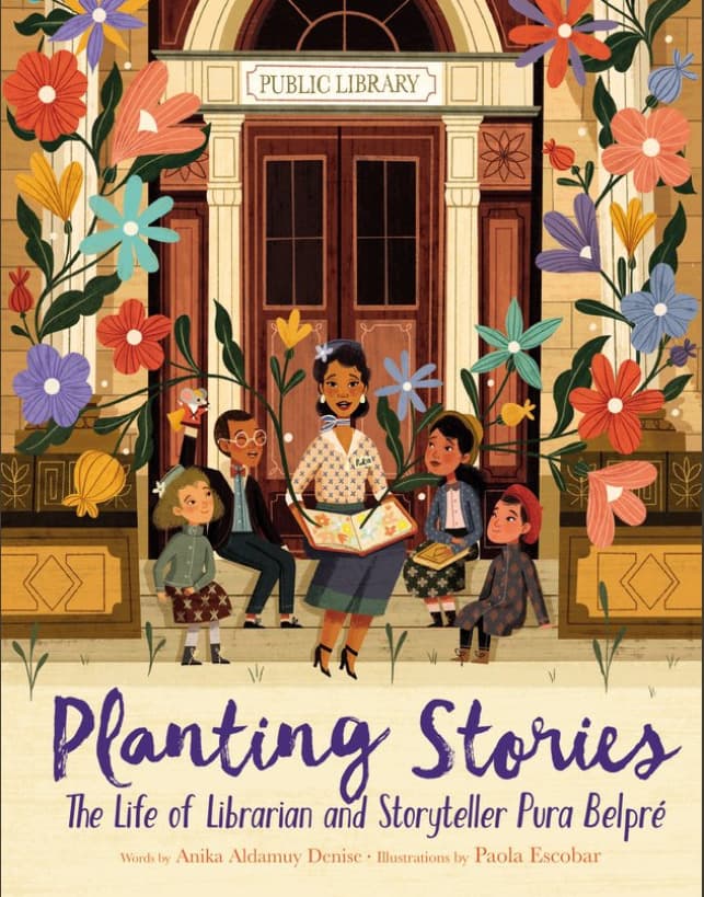 Planting Stories: The Life of Librarian and Storyteller Pura Belpré