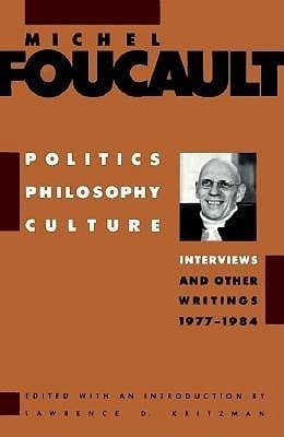 Politics, Philosophy, Culture: Interviews and Other Writings, 1977-1984
