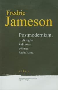 Postmodernizm czyli logika kulturowa późnego kapitalizmu