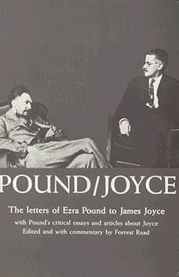 Pound-Joyce: The Letters of Ezra Pound to James Joyce With Pound's Critical Essays and Articles About Joyce