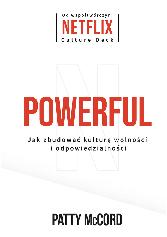 Powerful: Jak zbudować kulturę wolności i odpowiedzialności