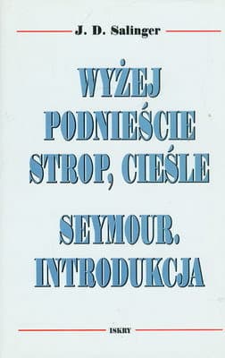 Wyżej ponieście strop, cieśle. Seymour. Introdukcja