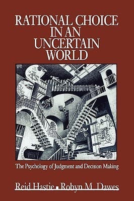 Rational Choice in an Uncertain World: The Psychology of Judgement and Decision Making