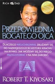 Przepowiednia bogatego ojca - Dlaczego nieuchronnie zbliżamy się do największego w historii krachu na rynku. Jak możemy się do niego przygotować i na nim zarobić.