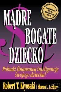 Mądre bogate dziecko. Pobudź finansową inteligencję swojego dziecka!