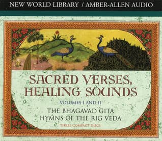 Sacred Verses, Healing Sounds, Volumes I and II: The Bhagavad Gita, Hymns of the Rig Veda