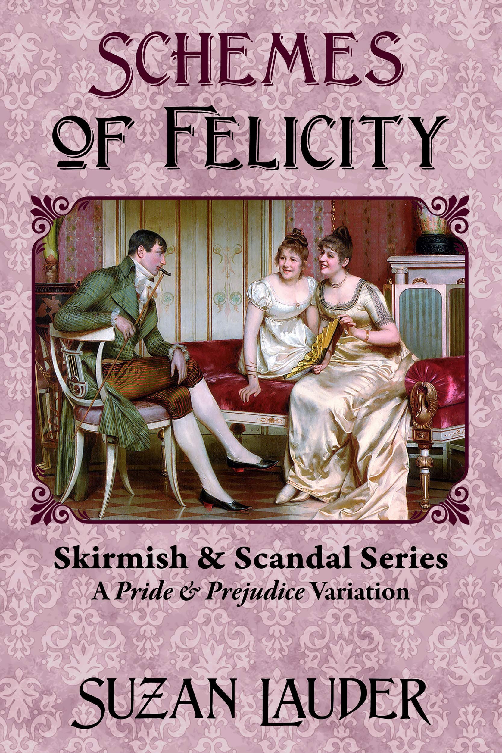 Schemes of Felicity: A Pride and Prejudice Variation
