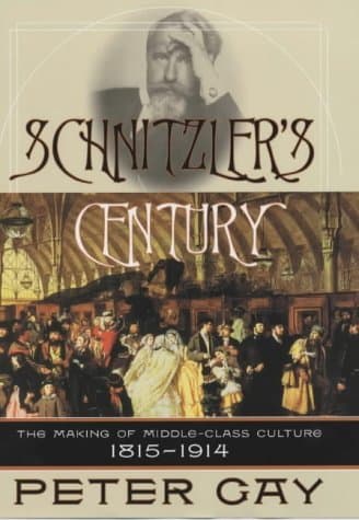 Schnitzler's Century: The Making of Middle Class Culture, 1815-1914